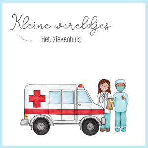 Kleine wereldjes - Het ziekenhuis